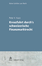 Buch Kreuzfahrt durch's schweizerische Finanzmarktrecht